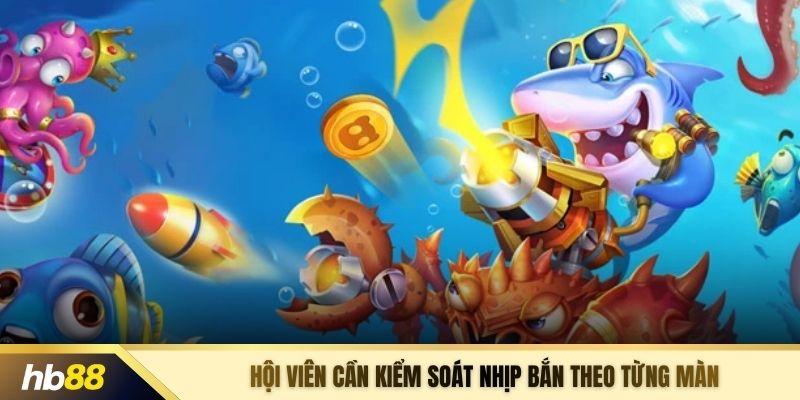 Hội viên cần kiểm soát nhịp bắn theo từng màn