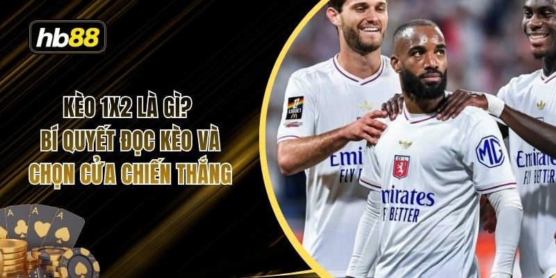 Kèo 1x2 là gì