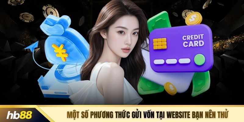 Một số phương thức gửi vốn tại website bạn nên thử